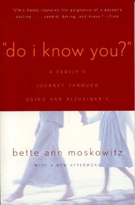 Do I Know You?: A Family's Journey Through Aging and Alzheimer's Paperback Taylor Trade Publishing