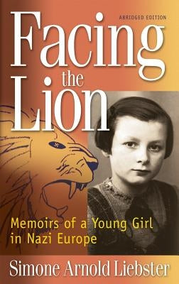 Facing the Lion: Memoirs of a Young Girl in Nazi Europe Paperback George Milakovich & Assoc Inc