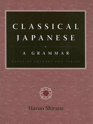 Classical Japanese: A Grammar: Exercise Answers and Tables Paperback Columbia University Press