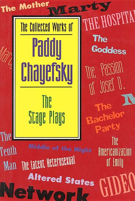 The Collected Works of Paddy Chayefsky: The Stage Plays Paperback Applause Books