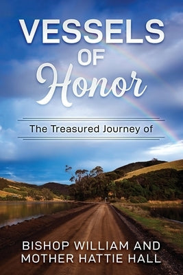 Vessels of Honor: The Treasured Journey of Bishop William and Mother Hattie Hall Paperback Claire Aldin Publications