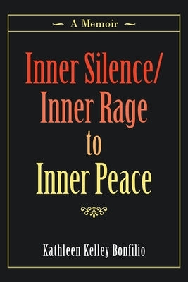 Inner Silence/Inner Rage to Inner Peace: A Memoir Paperback Balboa Press