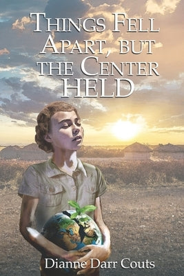 Things Fell Apart, but the Center Held Paperback Dianne Darr Couts