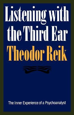 Listening with the Third Ear: The Inner Experience of a Psychoanalyst Paperback Farrar, Straus and Giroux
