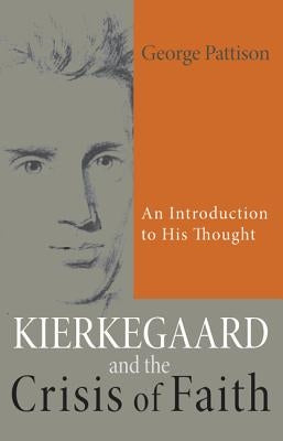 Kierkegaard and the Crisis of Faith: An Introduction to His Thought Paperback Wipf & Stock Publishers