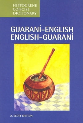 Guarani-English/English-Guarani Concise Dictionary Paperback Hippocrene Books