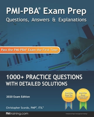 PMI-PBA Exam Prep Questions, Answers, and Explanations: 1000+ PMI-PBA Practice Questions with Detailed Solutions Paperback Independently Published