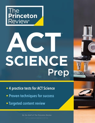 Princeton Review ACT Science Prep: 4 Practice Tests + Review + Strategy for the ACT Science Section Paperback Princeton Review