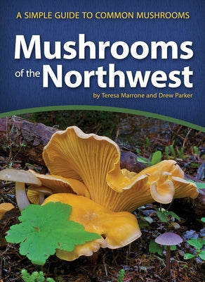 Mushrooms of the Northwest: A Simple Guide to Common Mushrooms Paperback Adventure Publications