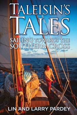 Taleisin's Tales: Sailing Towards the Southern Cross Paperback Pardey Books