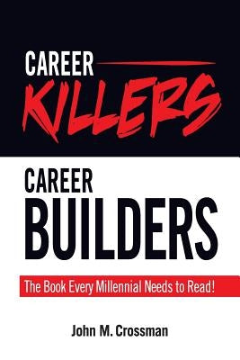 Career Killers/Career Builders: The Book Every Millennial Should Read Paperback Union Square Publishing, Inc.