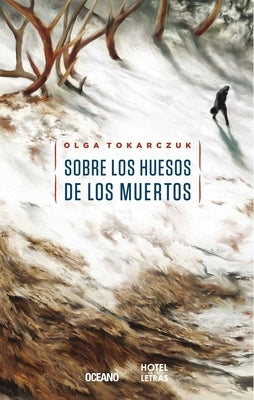 Sobre Los Huesos de Los Muertos by Tokarczuk, Olga