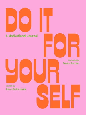 Do It for Yourself: A Motivational Journal by Forrest, Tessa