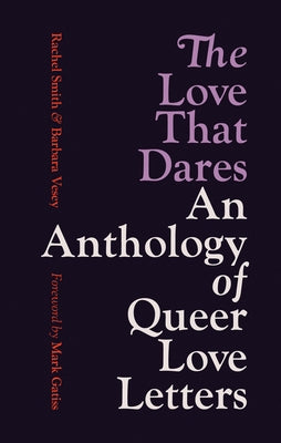 The Love That Dares: An Anthology of Queer Love Letters Paperback Ilex Press