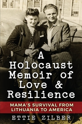 A Holocaust Memoir of Love & Resilience: Mama's Survival from Lithuania to America Paperback Amsterdam Publishers