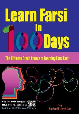 Learn Farsi in 100 Days: The Ultimate Crash Course to Learning Farsi Fast Paperback Createspace Independent Publishing Platform