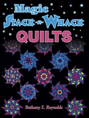 Magic Stack-N-Whack Quilts Paperback American Quilter's Society