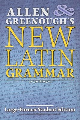 Allen and Greenough's New Latin Grammar: Large-Format Student Edition Paperback Angelico Press