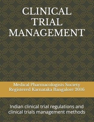 Clinical Trial Management: Indian clinical trial regulations and clinical trials management methods Paperback Independently Published