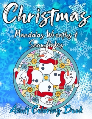 Christmas Mandalas Wreaths & Snowflakes Adult Coloring Book Paperback Independently Published