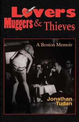 Lovers, Muggers & Thieves - A Boston Memoir Paperback Hawknest