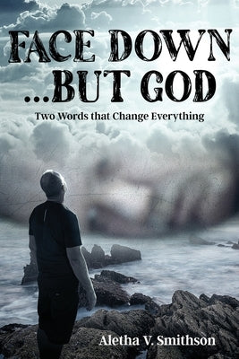 Face Down... But God: Two Words that Change Everything Paperback Yorkshire Publishing