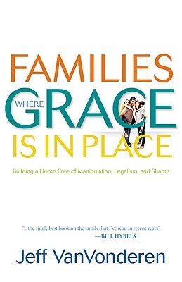 Families Where Grace Is in Place Paperback Bethany House Publishers
