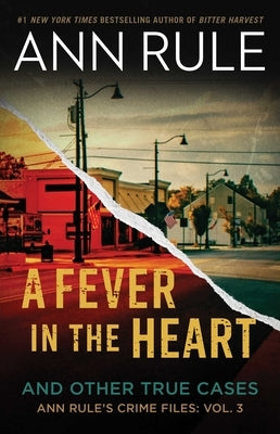 A Fever in the Heart: And Other True Cases by Rule, Ann