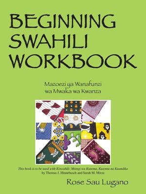 Beginning Swahili Workbook: Mazoezi YA Wanafunzi Wa Mwaka Wa Kwanza Paperback Outskirts Press