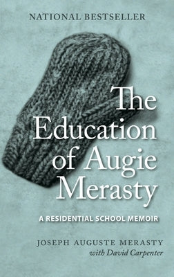 The Education of Augie Merasty: A Residential School Memoir - New Edition Paperback University of Regina Press