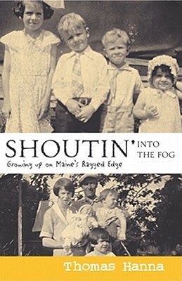 Shoutin' Into the Fog: Growing Up on Maine's Ragged Edge Paperback Islandport
