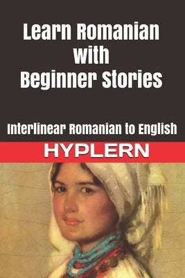 Learn Romanian with Beginner Stories: Interlinear Romanian to English Paperback Bermuda Word