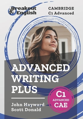 Cambridge C1 Advanced (CAE) Advanced Writing Plus Paperback Independently Published