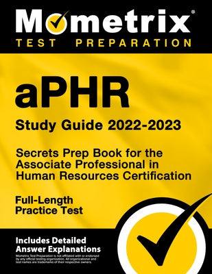Aphr Study Guide 2022-2023 - Secrets Prep Book for the Associate Professional in Human Resources Certification, Full-Length Practice Test: [Includes D Paperback Mometrix Media LLC
