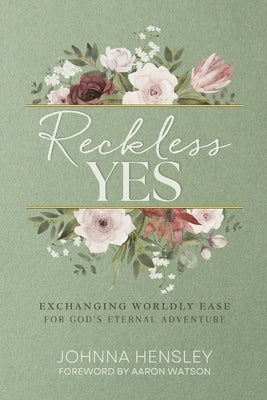 Reckless Yes: Exchanging Worldly Ease for God's Eternal Adventure Paperback Redemption Press