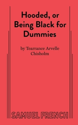Hooded, or Being Black for Dummies Paperback Samuel French, Inc.