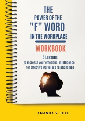 The Power of the F Word in the Workplace Workbook Paperback Amanda Hill