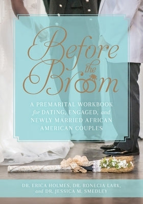 Before the Broom: A Premarital Workbook for Dating, Engaged, and Newly Married African American Couples Paperback Over North Publishing