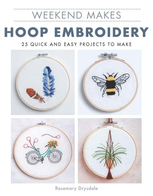 Weekend Makes: Hoop Embroidery Paperback GMC Publications