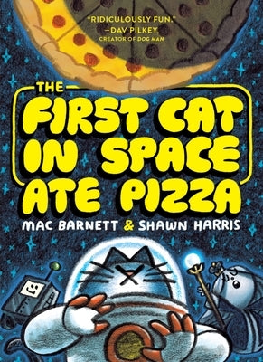 The First Cat in Space Ate Pizza: A Graphic Novel by Barnett, Mac
