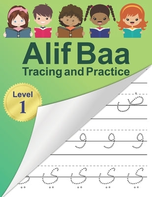 Alif Baa Tracing and Practice: Arabic Alphabet letters Practice Handwriting WorkBook for kids, Preschool, Kindergarten, and Beginners - Level 1. by Reem Djawad