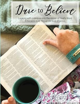 Dare to Believe: Looking with Intention into the mirror of God's Word Bible Flourish Through the Word