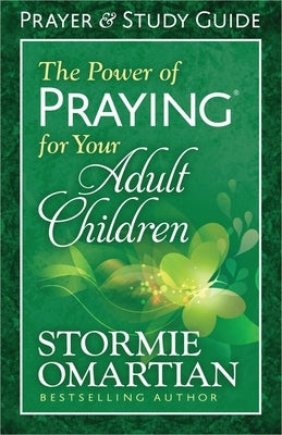 The Power of Praying for Your Adult Children Prayer and Study Guide Paperback Harvest House Publishers