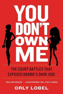 You Don't Own Me: The Court Battles That Exposed Barbie's Dark Side Paperback W. W. Norton & Company