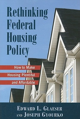 Rethinking Federal Housing Policy: How to Make Housing Plentiful and Affordable Paperback AEI Press