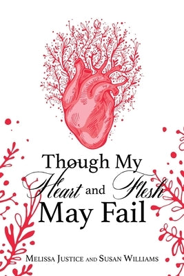 Though My Heart and Flesh May Fail Paperback Xulon Press