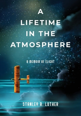 A Lifetime in the Atmosphere: A Memoir of Flight Paperback Plumb Creative