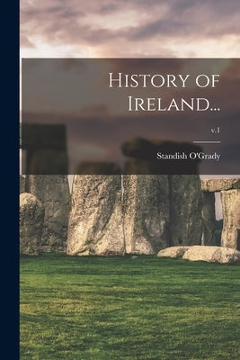 History of Ireland...; v.1 Paperback Legare Street Press