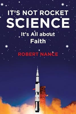 It's Not Rocket Science: It's All about Faith Paperback Christian Faith