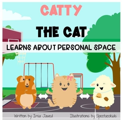 Catty The Cat learns about personal space: A social story for teaching kids toddlers and kindergarten about personal space, understanding social rules Paperback Independently Published